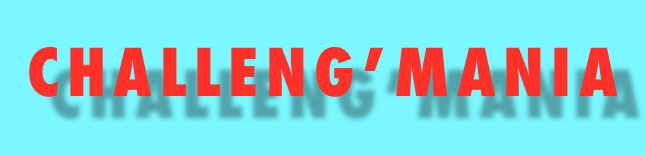 CHALLENG’MANIA