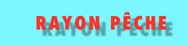   RAYON PÊCHE